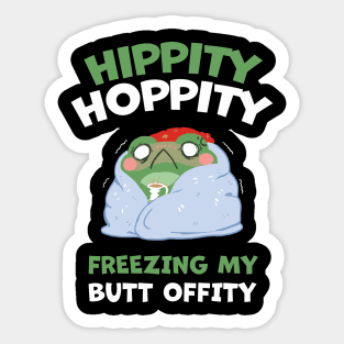 HIPPITY HOPPITY, FREEZING MY BUTT OFFITY Sticker